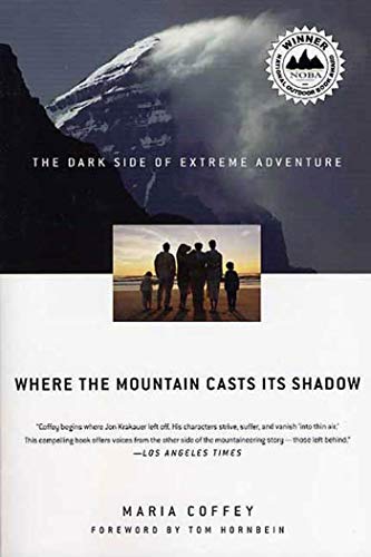 Stock image for Where the Mountain Casts Its Shadow: The Dark Side of Extreme Adventure for sale by SecondSale