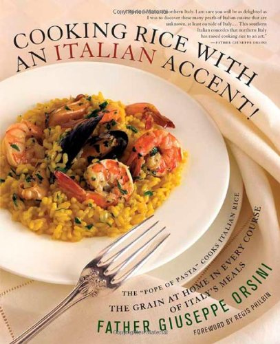 Beispielbild fr Cooking Rice with an Italian Accent! : The Grain at Home in Every Course of Italy's Meals zum Verkauf von Better World Books