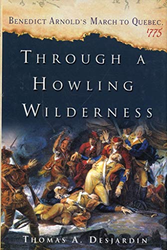 9780312339043: Through a Howling Wilderness: Benedict Arnold's March to Quebec, 1775