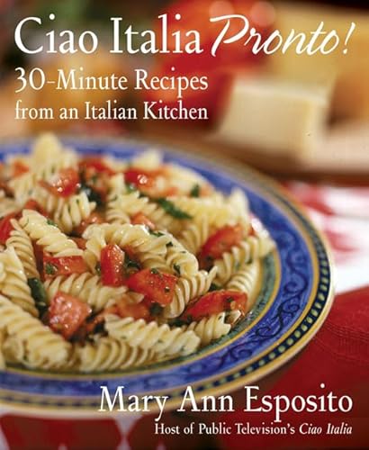 Imagen de archivo de Ciao Italia Pronto!: 30-Minute Recipes from an Italian Kitchen a la venta por SecondSale