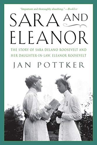 Beispielbild fr Sara and Eleanor: The Story of Sara Delano Roosevelt and Her Daughter-in-Law, Eleanor Roosevelt zum Verkauf von Orion Tech