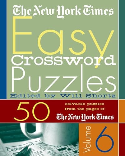The New York Times Easy Crossword Puzzles Volume 6: 50 Solvable Puzzles from the Pages of The New York Times (9780312339579) by The New York Times