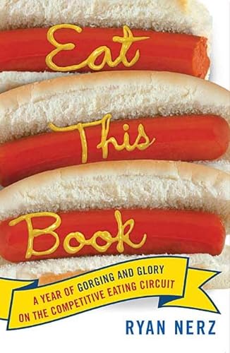 Stock image for Eat This Book : A Year of Gorging and Glory on the Competitive Eating Circuit for sale by Better World Books