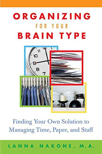 Beispielbild fr Organizing for Your Brain Type: Finding Your Own Solution to Managing Time, Paper, and Stuff zum Verkauf von Wonder Book