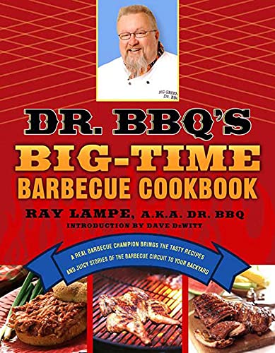 Imagen de archivo de Dr. BBQ's Big-Time Barbecue Cookbook: A Real Barbecue Champion Brings the Tasty Recipes and Juicy Stories of the Barbecue Circuit to Your Backyard a la venta por Gulf Coast Books