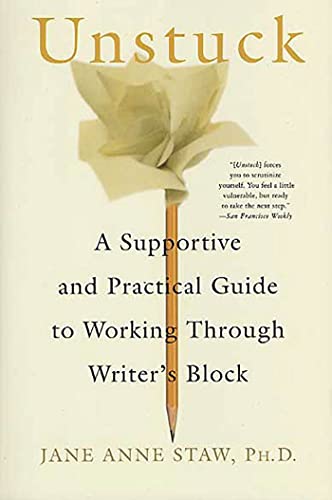 Stock image for Unstuck: A Supportive and Practical Guide to Working Through Writer's Block for sale by SecondSale