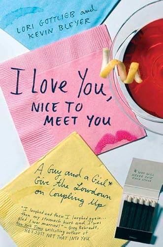 Beispielbild fr I Love You, Nice to Meet You : A Guy and a Girl Give the Lowdown on Coupling Up zum Verkauf von Better World Books