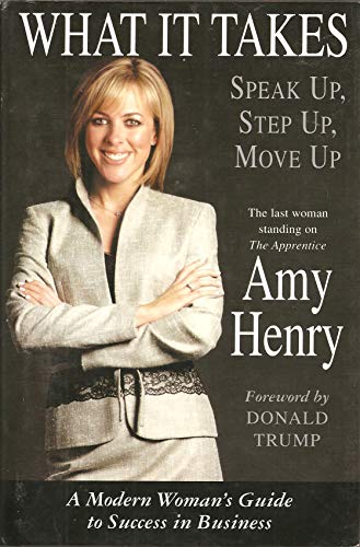 Imagen de archivo de What It Takes: Speak Up, Step Up, Move Up: A Modern Woman's Guide to Success in Business a la venta por Your Online Bookstore