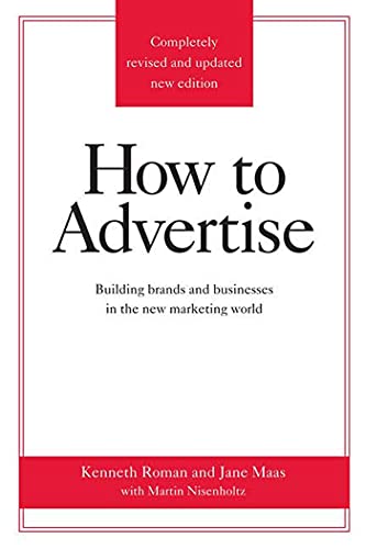 9780312340216: How to Advertise: Building Brands and Businesses in the New Marketing World (Completely Revised and Updated New Edition)
