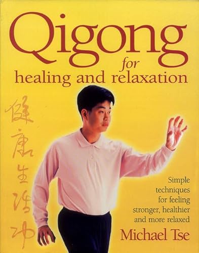 Stock image for Qigong for Healing and Relaxation : Simple Techniques for Feeling Stronger, Healthier, and More Relaxed for sale by Better World Books