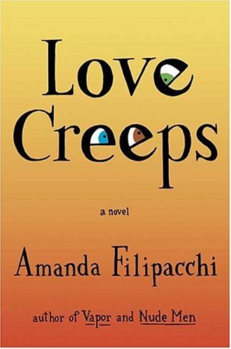 Beispielbild fr Love Creeps: A Novel zum Verkauf von Idaho Youth Ranch Books