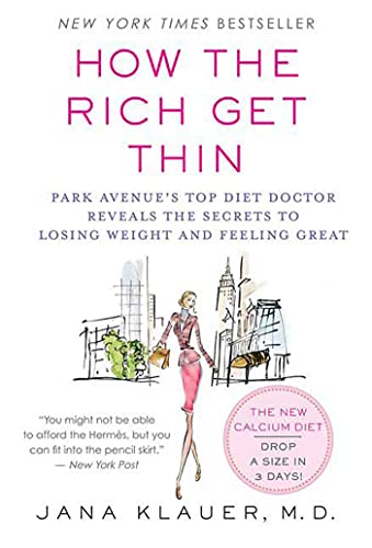 9780312340391: How the Rich Get Thin: Park Avenue's Top Diet Doctor Reveals the Secrets to Losing Weight and Feeling Great