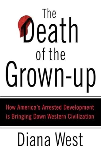 Stock image for The Death of the Grown-Up: How America's Arrested Development Is Bringing Down Western Civilization for sale by SecondSale