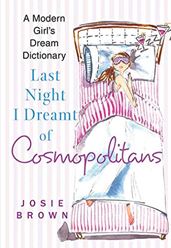 Beispielbild fr Last Night I Dreamt of Cosmopolitans: A Modern Girl's Dream Dictionary zum Verkauf von Wonder Book