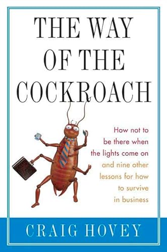 Beispielbild fr The Way of the Cockroach : How Not to Be There When the Lights Come on and Nine Other Lessons on How to Survive in Business zum Verkauf von Better World Books
