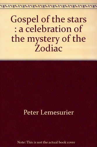 Gospel of the stars: A celebration of the mystery of the Zodiac (9780312340674) by Lemesurier, Peter