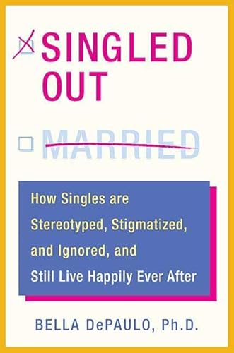 9780312340810: Singled Out: How Singles Are Stereotyped, Stigmatized, and Ignored, and Still Live Happily Ever After