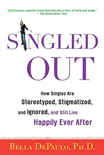 9780312340827: Singled Out: How Singles Are Stereotyped, Stigmatized, and Ignored, and Still Live Happily Ever After