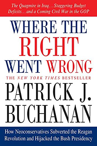 Stock image for Where the Right Went Wrong: How Neoconservatives Subverted the Reagan Revolution and Hijacked the Bush Presidency for sale by Wonder Book
