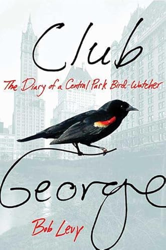 Beispielbild fr Club George : The Diary of a Central Park Birdwatcher zum Verkauf von Better World Books