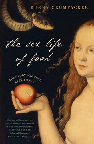 Beispielbild fr The Sex Life of Food : When Body and Soul Meet to Eat zum Verkauf von Better World Books