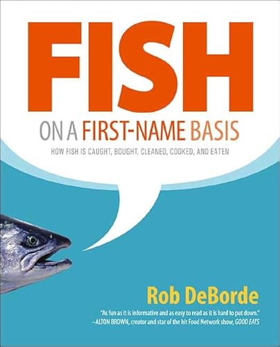 Beispielbild fr Fish on a First-Name Basis: How Fish Is Caught, Bought, Cleaned, Cooked, and Eaten zum Verkauf von HPB-Movies