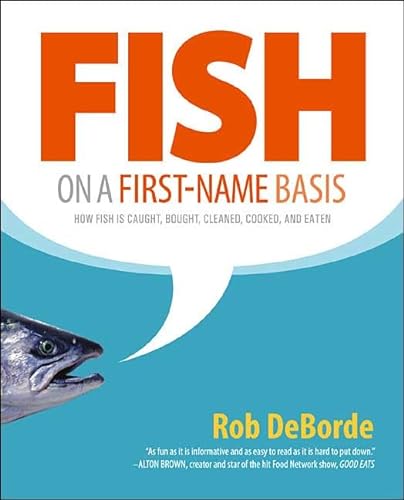 Stock image for Fish on a First-Name Basis : How Fish Is Caught, Bought, Cleaned, Cooked, and Eaten for sale by Better World Books