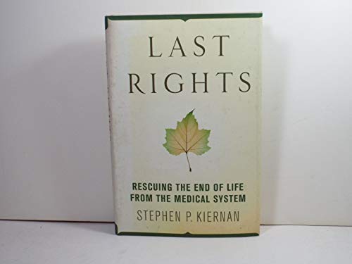 Stock image for Last Rights : Rescuing the End of Life from the Medical System for sale by Better World Books: West