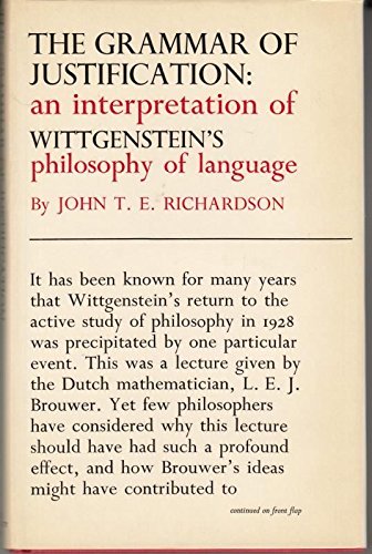 Imagen de archivo de The Grammar of Justification An Interpretation of Wittgenstein's Philosophy of Language a la venta por Ann Becker