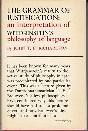 Stock image for The Grammar of Justification An Interpretation of Wittgenstein's Philosophy of Language for sale by Ann Becker