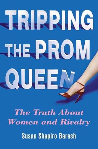 Stock image for Tripping the Prom Queen: The Truth About Women and Rivalry Barash, Susan Shapiro for sale by Mycroft's Books