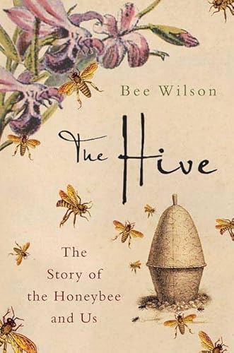 Stock image for The Hive : The Story of the Honeybee and Us for sale by Better World Books