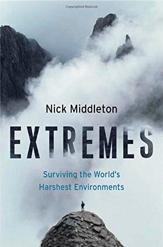 9780312342661: Extremes: Surviving The World's Harshest Environments
