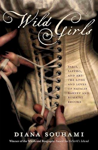 Beispielbild fr Wild Girls : Paris, Sappho, and Art: the Lives and Loves of Natalie Barney and Romaine Brooks zum Verkauf von Better World Books