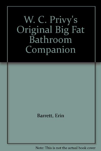 W. C. Privy's Original Big Fat Bathroom Companion (9780312344726) by Barrett, Erin; Mingo, Jack
