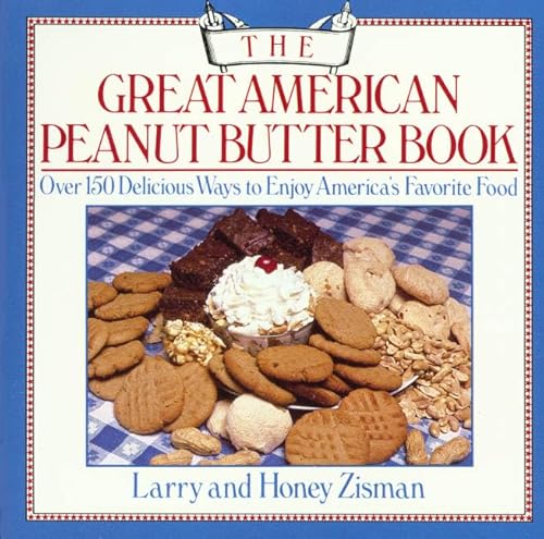 Beispielbild fr The Great American Peanut Butter Book: A Book of Recipes, Facts, Figures, and Fun zum Verkauf von Wonder Book