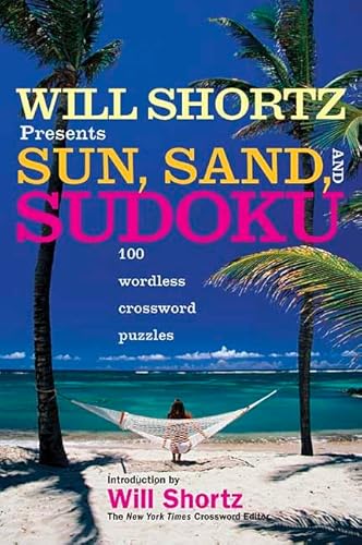 Will Shortz Presents Sun, Sand, and Sudoku: 100 Wordless Crossword Puzzles