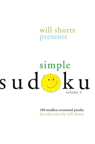 Will Shortz Presents Simple Sudoku Volume 1: 100 Wordless Crossword Puzzles (9780312345532) by Shortz, Will