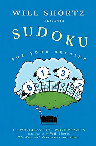 Will Shortz Presents Sudoku for Your Bedside: 100 Wordless Crossword Puzzles (9780312345549) by Shortz, Will