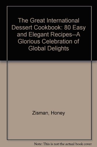 Stock image for The Great International Dessert Cookbook for sale by Better World Books: West
