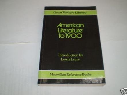 American Literature To 1900 (Great Writers Student Library, 12).