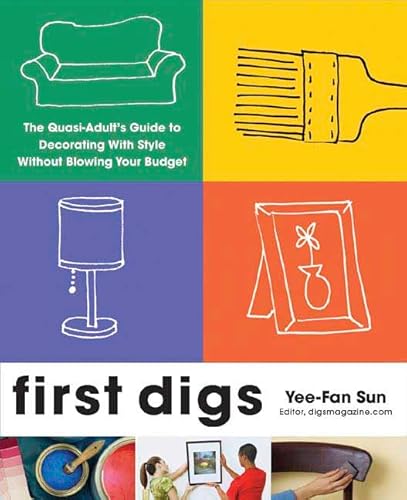 Stock image for First Digs : The Quasi-Adult's Guide to Decorating with Style - Without Blowing Your Budget for sale by Better World Books