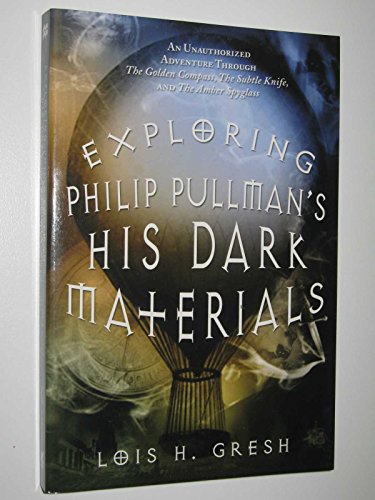 Beispielbild fr Exploring Philip Pullmans His Dark Materials: An Unauthorized Adventure Through the Golden Compass, the Subtle Knife, and the Amber Spyglass zum Verkauf von Bookoutlet1