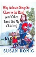 9780312347628: Why Animals Sleep So Close to the Road: (and Other Lies I Tell My Children)