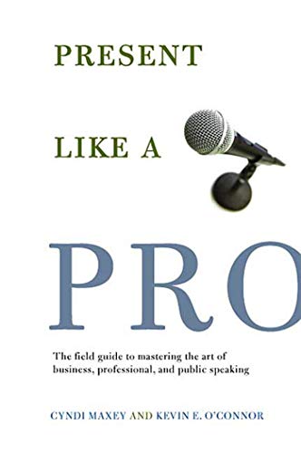 Beispielbild fr Present Like a Pro: The Field Guide to Mastering the Art of Business, Professional, and Public Speaking zum Verkauf von SecondSale