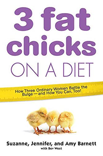 Stock image for 3 Fat Chicks on a Diet: How Three Ordinary Women Battle the Bulge--and How You Can Too! for sale by Half Price Books Inc.