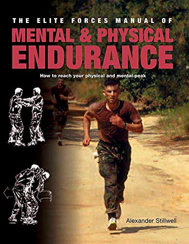 Imagen de archivo de Elite Forces Manual of Mental and Physical Endurance : How to Reach Your Physical and Mental Peak a la venta por Better World Books: West