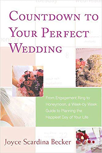 Beispielbild fr Countdown to Your Perfect Wedding: From Engagement Ring to Honeymoon, a Week-by-Week Guide to Planning the Happiest Day of Your Life zum Verkauf von HPB Inc.