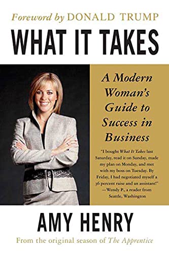 What It Takes: Speak Up, Step Up, Move Up: A Modern Woman's Guide to Success in Business (9780312349004) by Henry, Amy