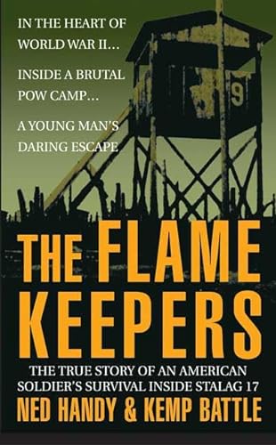 9780312349042: The Flame Keepers: The True Story of an American Soldier's Survival Inside Stalag 17